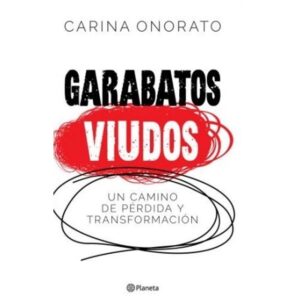 GARABATOS VIUDOS - UN CAMINO DE PERDIDA Y TRANSFORMACION