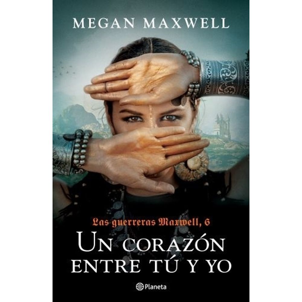 Un Corazon Entre Tu Y Yo - Las Guerreras Maxwell 6-Megan Maxwell-Planeta