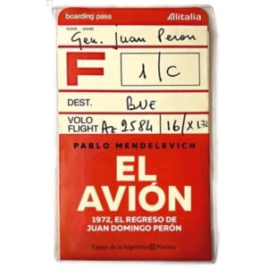 AVION, EL - 1972 EL REGRESO DE JUAN DOMINGO PERON