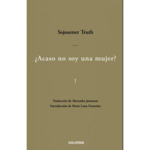 Acaso No Soy Una Mujer?-Sojourner Truth-Galerna