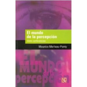 MUNDO DE LA PERCEPCION - SIETE CONFERENCIAS, EL