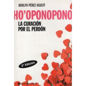 Ho' Oponopono . La Curacion Por El Perdon-Adolfo Perez Agusti -Continente
