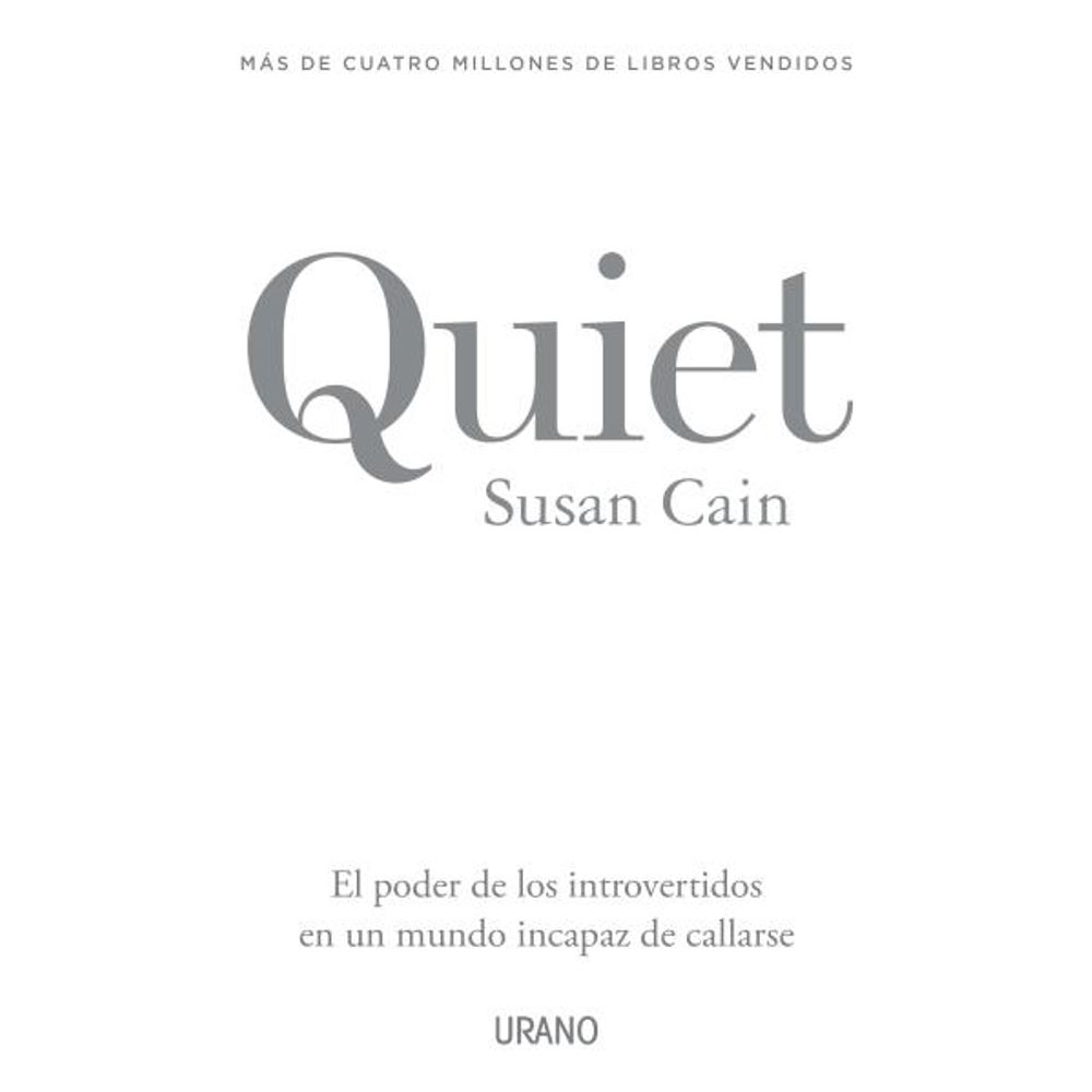 QUIET - EL PODER DE LOS INTROVERTIDOS EN UN MUNDO INCAPAZ DE CALLARSE