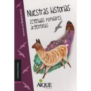 NUESTRAS HISTORIAS - LEYENDAS POPULARES ARGENTINAS - LATRAMAQUETRAMA