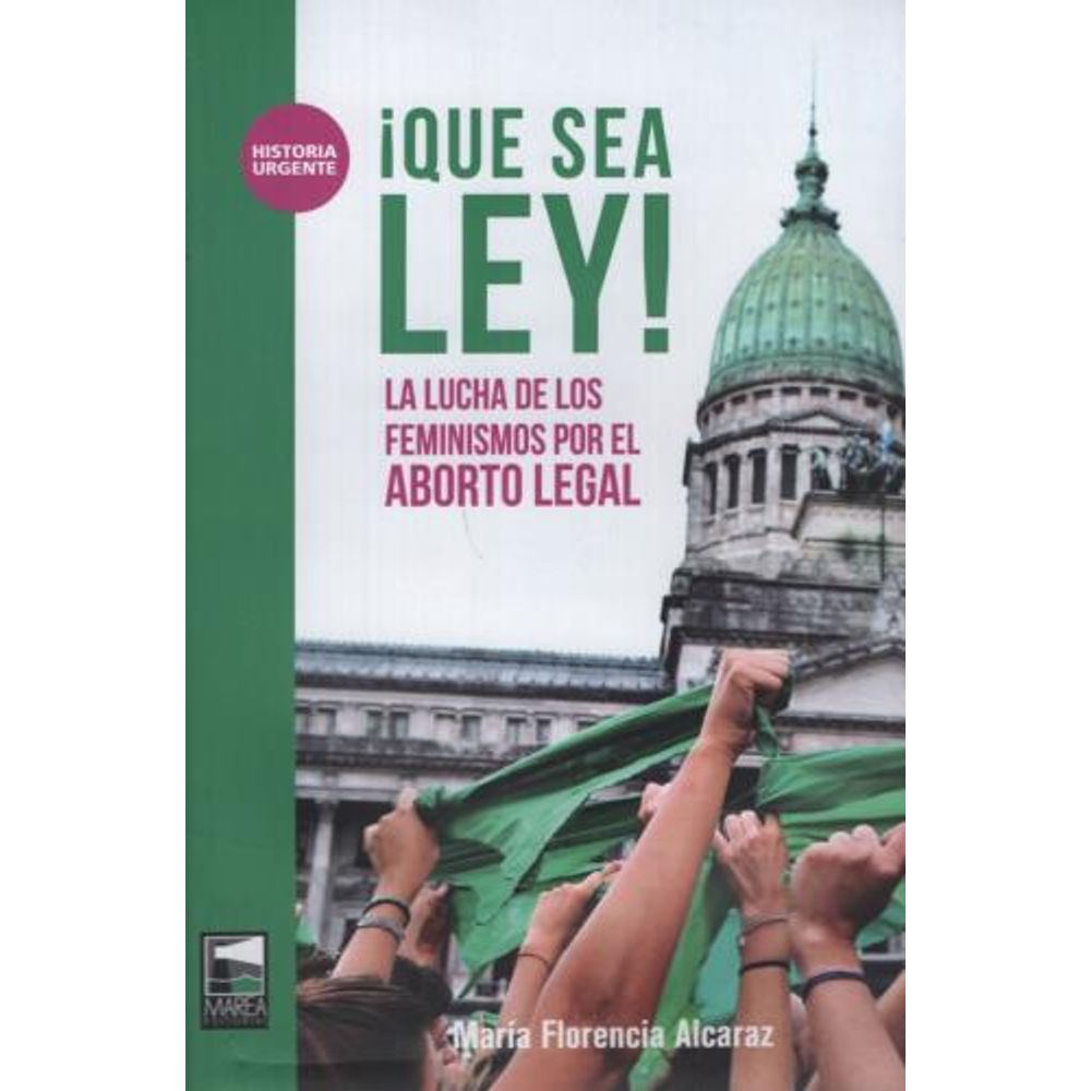 Que Sea Ley!-Maria Florencia Alcaraz-Marea