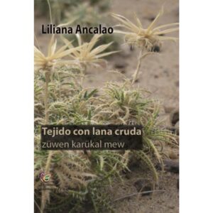 TEJIDO CON LANA CRUDA / ZUWËN KARÜKAL MËW