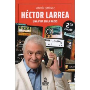 HECTOR LARREA, UNA VIDA EN LA RADIO 2/ED.