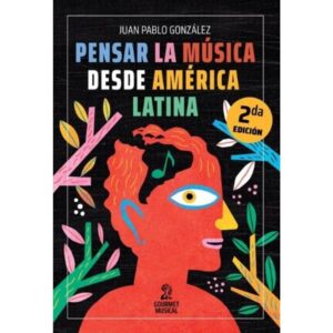 PENSAR LA MUSICA DESDE AMERICA LATINA