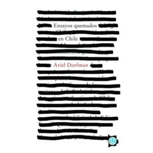 Ensayos Quemados En Chile-Ariel Dorfman-Ediciones Godot