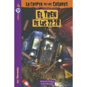Tren De Las 22.28, El - La Cripta De Los Casares-Gabriela / Miranda, Pablo Faillace-Del Naranjo