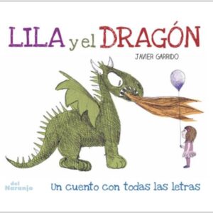 LILA Y EL DRAGON - UN CUENTO CON TODAS LAS LETRAS