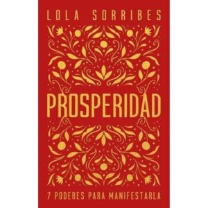 Prosperidad - 7 Poderes Para Manifestarla (Arg)-Lola Sorribes-Kepler