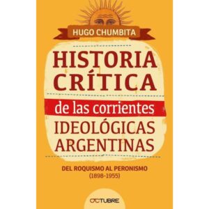 HISTORIA CRITICA DE LAS CORRIENTES IDEOLOGICAS ARGENTINAS - T. 2