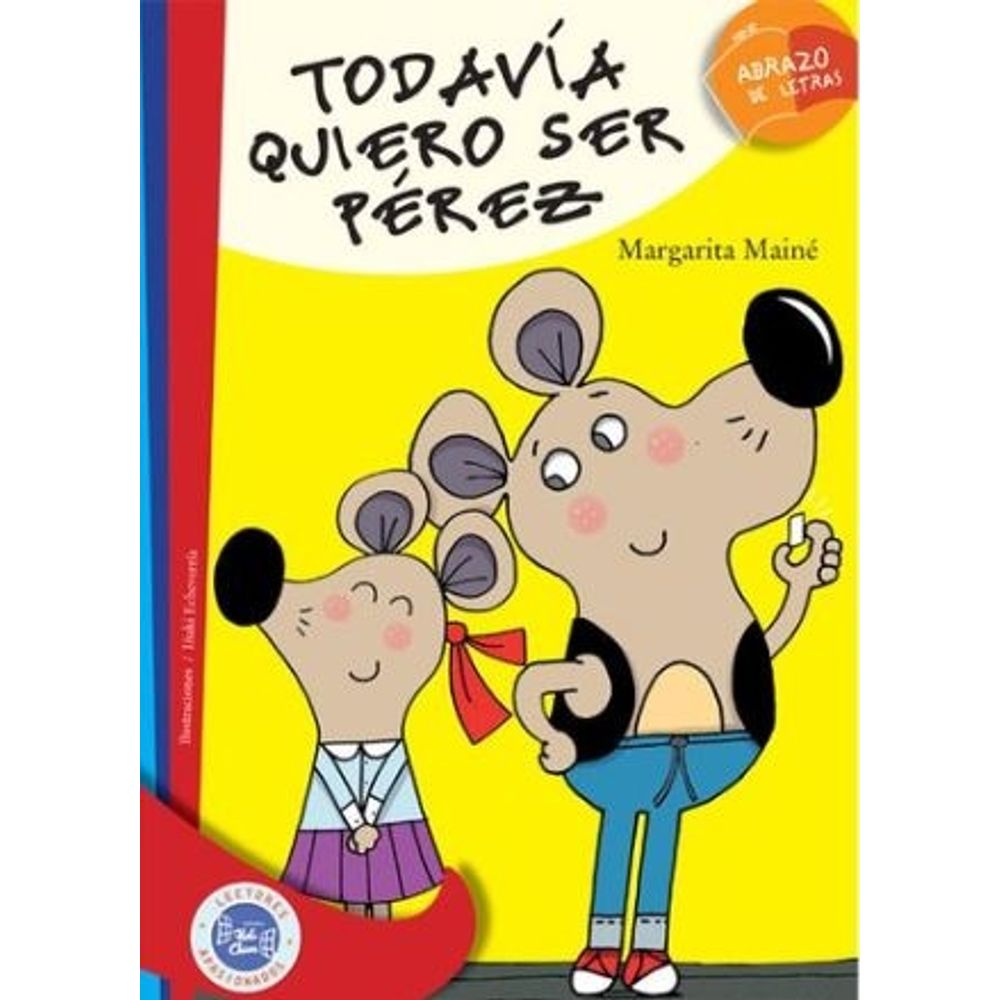 Todavia Quiero Ser Perez - Abrazo De Letras Serie Roja-Margarita Maine-Hola Chicos