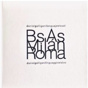 DANIEL GALLIGANI LENGUAJE VISUAL BUENOS AIRES ROMA MILAN