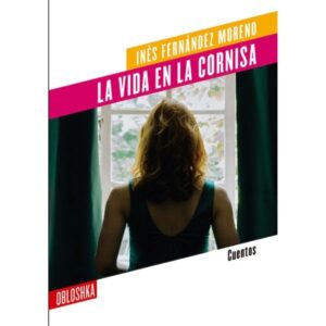 Vida En La Cornisa, La-Ines Fernandez Moreno-Obloshka