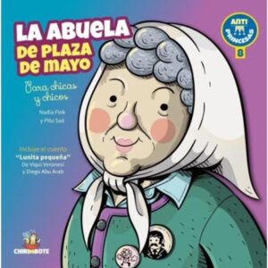 Abuela De Plaza De Mayo, La - Para Chicos Y Chicas - Antiprincesas 8-Nadia Fink-Chirimbote