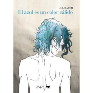Azul Es Un Color Calido, El-Jul Maroh-Merci Editorial