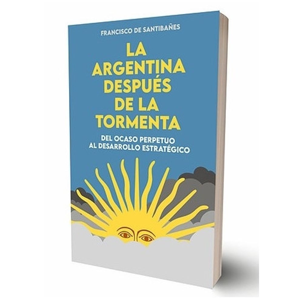 Argentina Despues De La Tormenta, La-Francisco De Santibañes-Vertice De Idea
