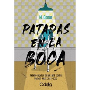 PATADAS EN LA BOCA. PREMIO NOVELA BIENAL ARTE JOVEN BUENOS AIRES 2021-2022