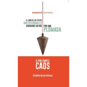 LIBRO DE LOS TEXTOS IMPERTURBABLES DIVIDIDOS EN DOS POR UNA PLOMADA O POR SIMPLE CAOS, EL
