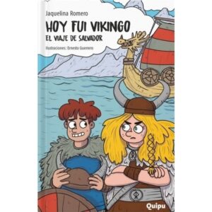 Hoy Fui Vikingo. El Viaje De Salvador-Jaquelina Romero-Quipu