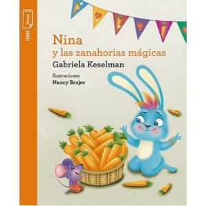 Nina Y Las Zanahorias Magicas - Torre De Papel Naranja-Gabriela Keselman-Kapelusz