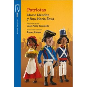 Patriotas - Manuel Belgrano - Torre De Papel Azul-Ana Maria Shua-Kapelusz