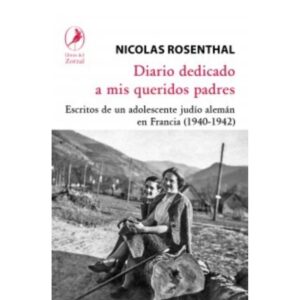 DIARIO DEDICADO A MIS QUERIDOS PADRES - ESCRITOS DE UN ADOLESCENTE JUDIO ALEMAN EN FRANCIA (1940-1942)