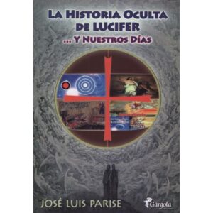 HISTORIA OCULTA DE LUCIFER ....Y NUESTROS DIAS, LA