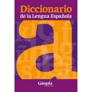 DICCIONARIO DE LA LENGUA ESPAÑOLA GARGOLA - 2/ED.