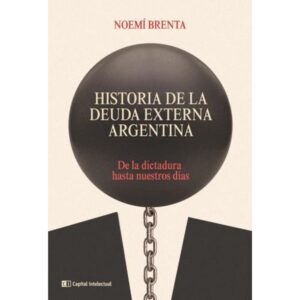 HISTORIA DE LA DEUDA EXTERNA ARGENTINA (ED/2022)