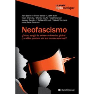 NEOFASCISMO ¿COMO SURGIO LA EXTREMA DERECHA GLOBAL (Y CUALES PUEDEN SER SUS CONSECUENCIAS)?