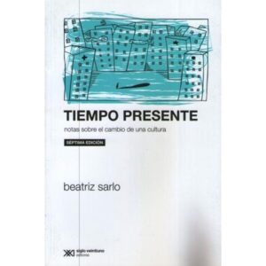 TIEMPO PRESENTE: NOTAS SOBRE EL CAMBIO DE UNA CULTURA N/ED.