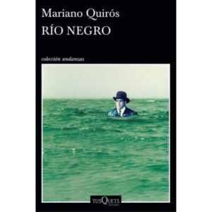 Rio Negro-Mariano Quiros-Tusquets