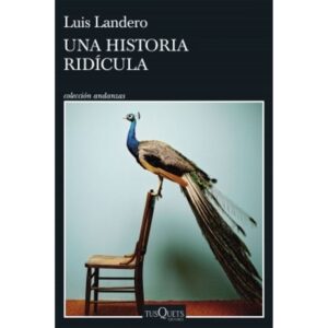 Una Historia Ridicula-Luis Landero-Tusquets