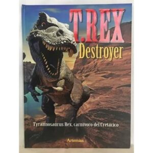 DINOSAURIOS - T. REX EL DESTRUCTOR