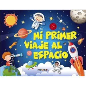 MI PRIMER VIAJE AL ESPACIO