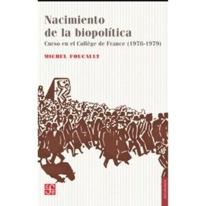 NACIMIENTO DE LA BIOPOLITICA - CURSO EN EL COLLEGE DE FRANCE 1978-1979