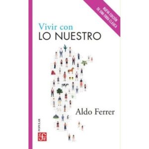 Vivir Con Lo Nuestro N/Ed.-Aldo Ferrer-Fondo De Cultur