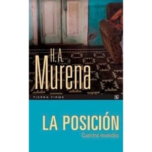 POSICION, LA - CUENTOS REUNIDOS - HECTOR A. MURENA