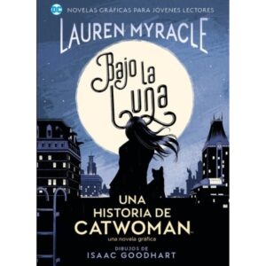 BAJO LA LUNA - UNA HISTORIA DE CATWOMAN