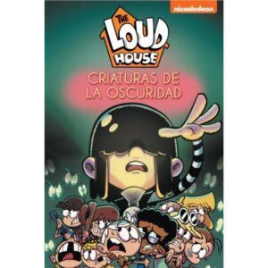 CRIATURAS DE LA OSCURIDAD - THE LOUD HOUSE 5
