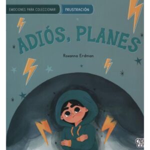 FRUSTRACION Y OPTIMISMO - EMOCIONES PARA COLECCIONAR - ADIÓS, PLANES - HOLA, SORPRESAS
