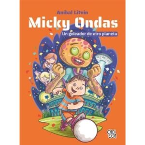 MICKY ONDAS - UN GOLEADOR DE OTRO PLANETA