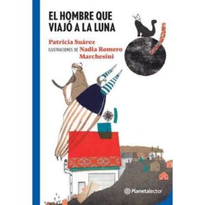 HOMBRE QUE VIAJO A LA LUNA, EL - PLANETA LECTOR AZUL