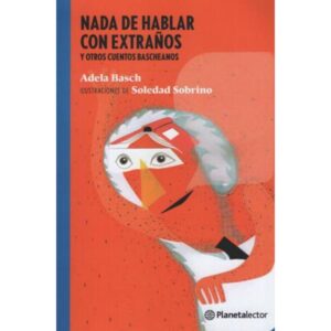 NADA DE HABLAR CON EXTRAÑOS Y OTROS CUENTOS BASCHEANOS - PLANETA AZUL