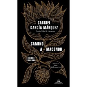 CAMINO A MACONDO - FICCIONES 1950-1966