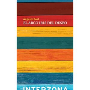 Arco Iris Del Deseo, El-Augusto Boal-Interzona Edito