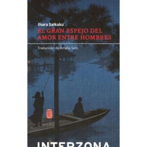 GRAN ESPEJO DEL AMOR ENTRE HOMBRES, EL. EPISODIOS ENTRE SAMURAI, MONJES Y ACTORES